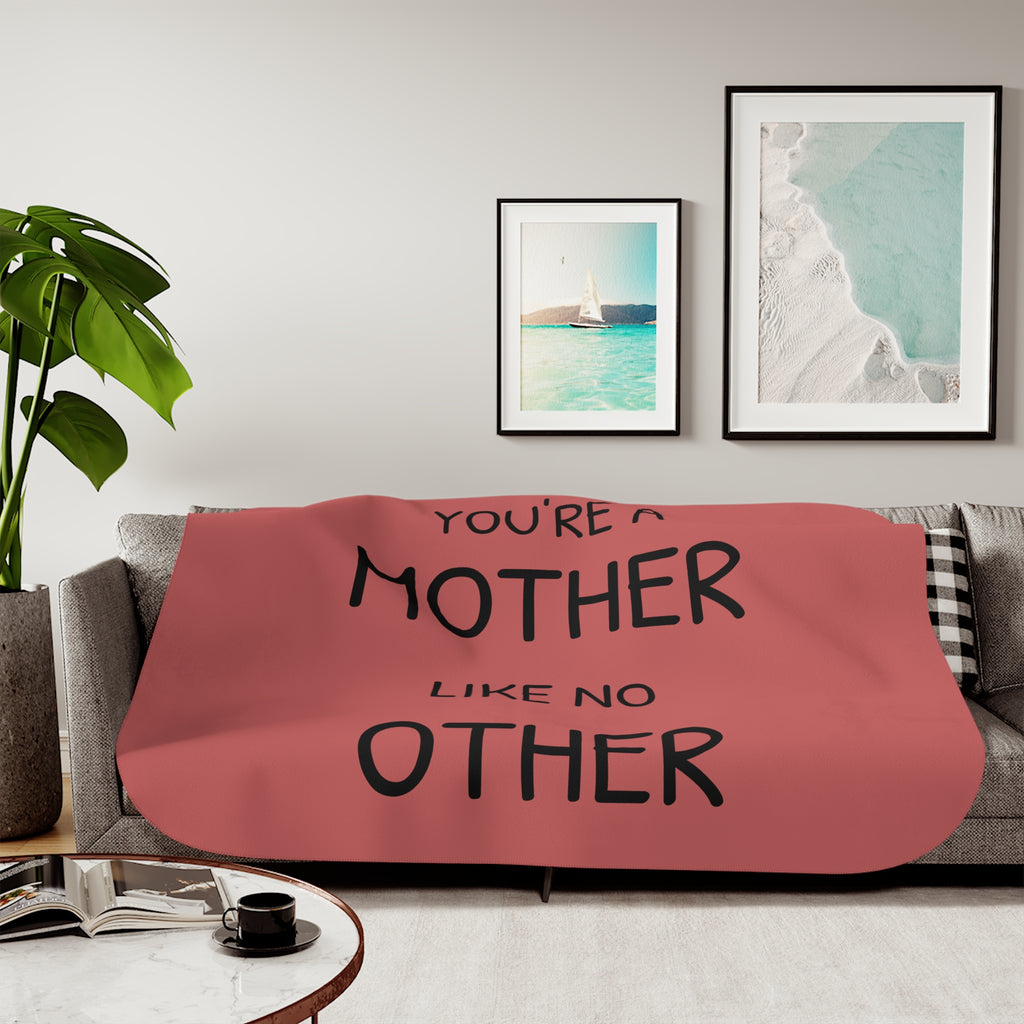 You're a Mother Like No Other Sherpa Blanket | Mom Quote Sherpa Throw