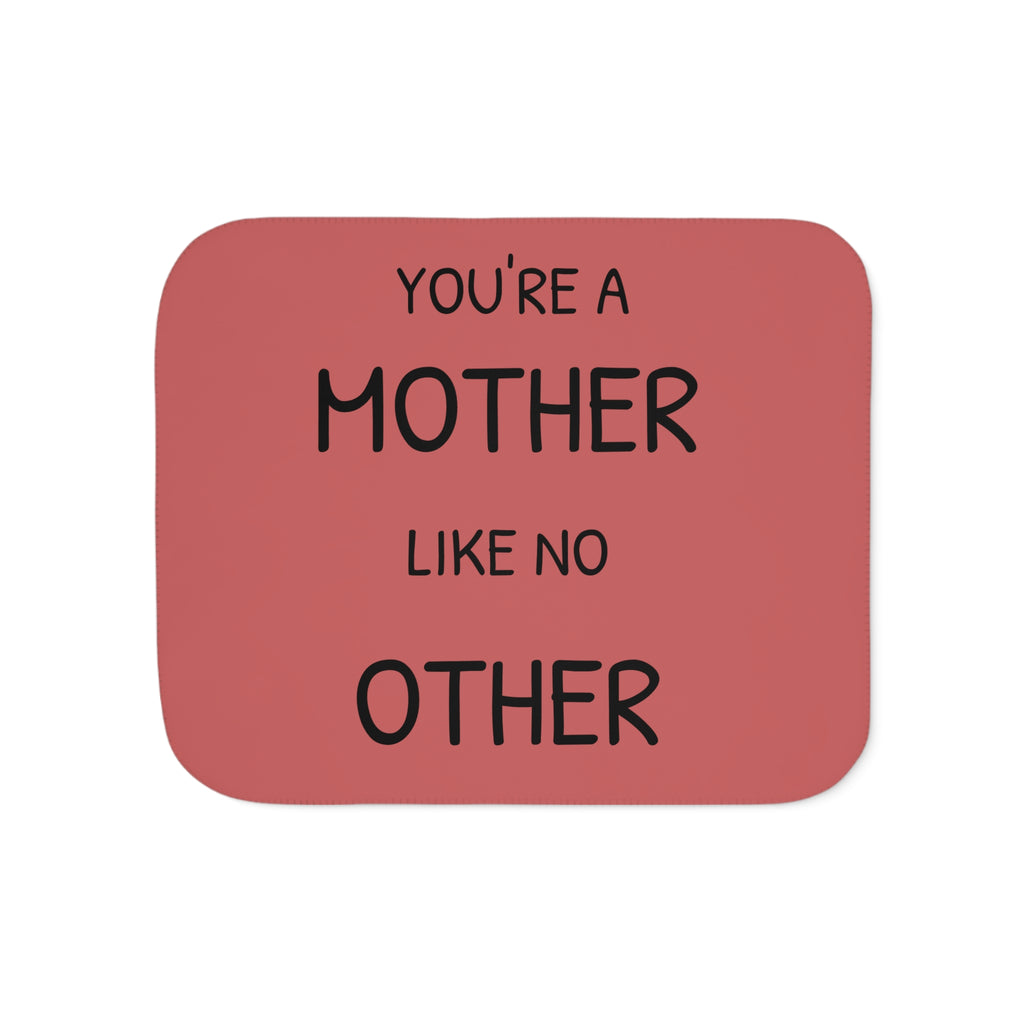 You're a Mother Like No Other Sherpa Blanket | Mom Quote Sherpa Throw