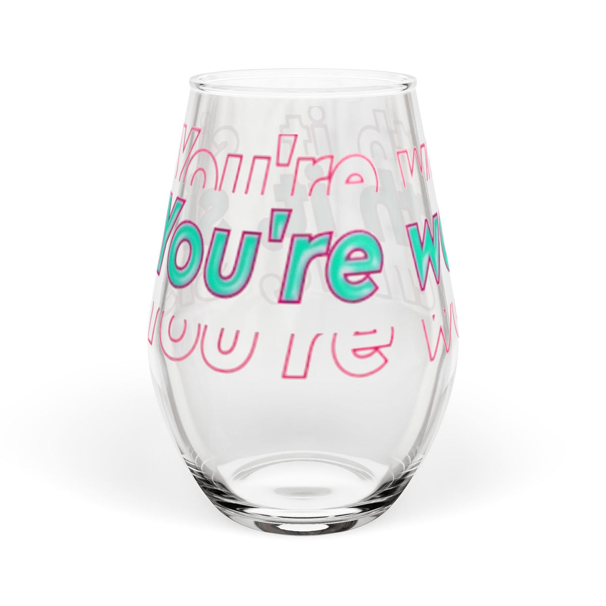 You're Worth It Stemless Wine Glass Inspirational Drinkware