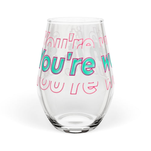 You're Worth It Stemless Wine Glass Inspirational Drinkware